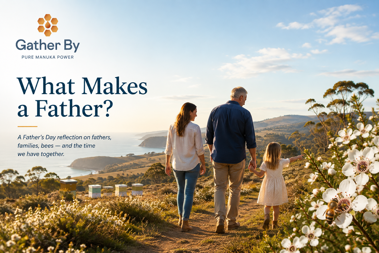 A Father’s Day reflection on fathers, families, bees — and the time we have together.
